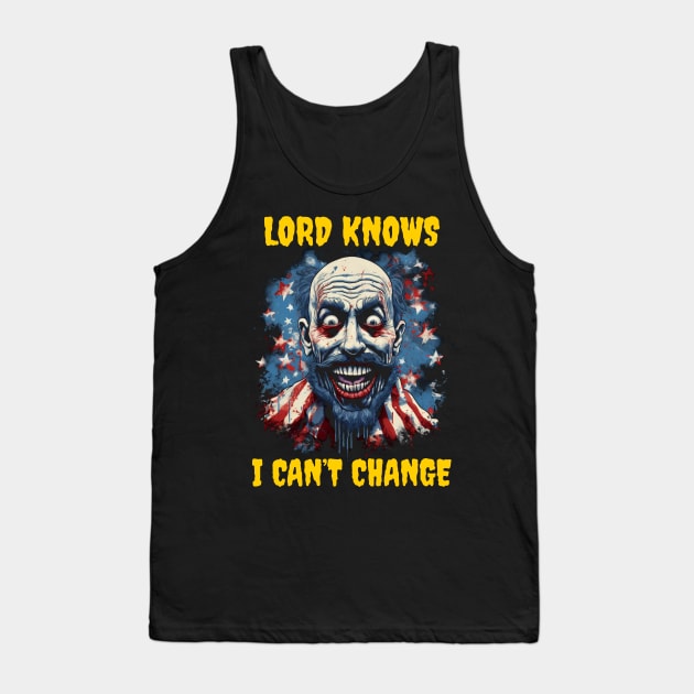 Lord knows I can’t change Tank Top by Popstarbowser